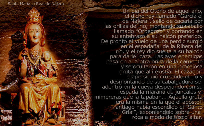 Gruta donde, segn la tradicin, se apareci la Virgen al rey Garca " el de Njera". Se puede acceder desde la iglesia del monasterio de Santa Mara la Real.